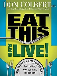 Eat This and Live: Simple Food Choices that Can Help You Feel Better, Look Younger, Live Longer!