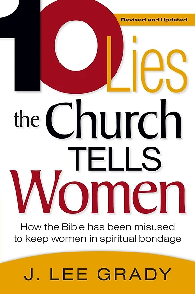 Ten Lies the Church Tells Women: How Bible Has Been Misused to Keep Women Spiritual Bondage