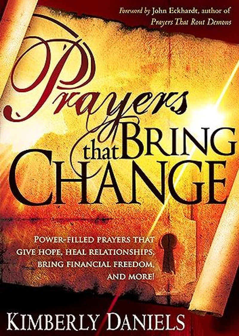 Prayers that Bring Change: Power-Filled Give Hope, Heal Relationships, Financial Freedom and More!