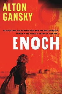 Enoch: He Lived Long Ago. He Never Died. Now the Most Powerful Woman in the World is Trying to Own Him.