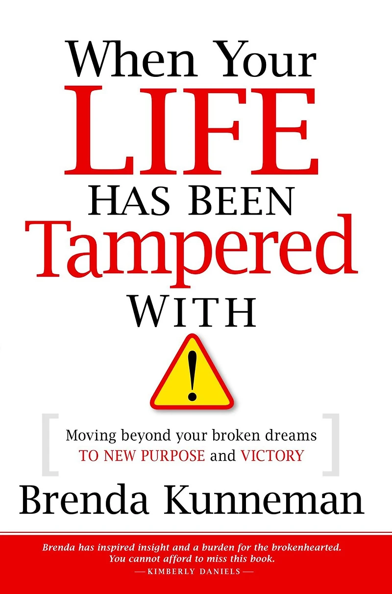 When Your Life Has Been Tampered With: Moving Beyond your Broken Dreams and Lost Purpose to Victory