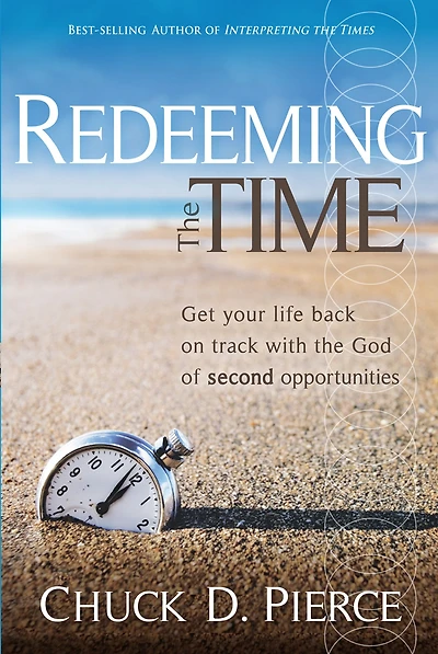 Redeeming the Time: Get Your Life Back on Track with God of Second Opportunities