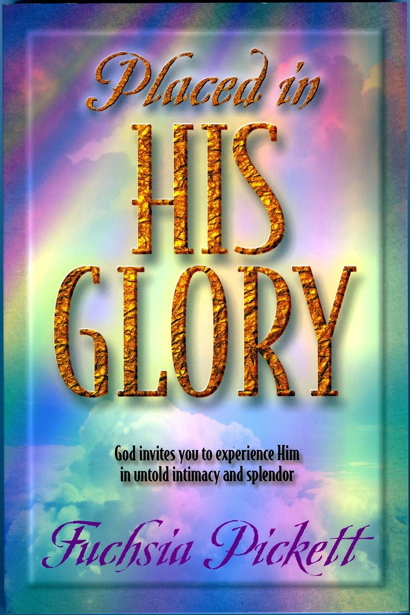 Placed His Glory: God Invites You to Experience Him Untold Intimacy and Splendor
