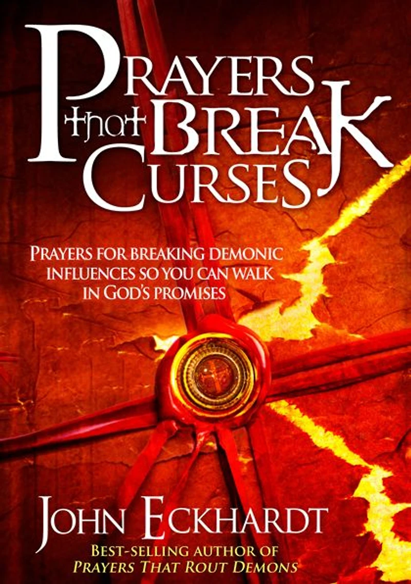 Prayers That Break Curses: for Breaking Demonic Influences so You Can Walk God's Promises