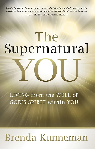 the Supernatural You: Living from Well of God's Spirit Within You