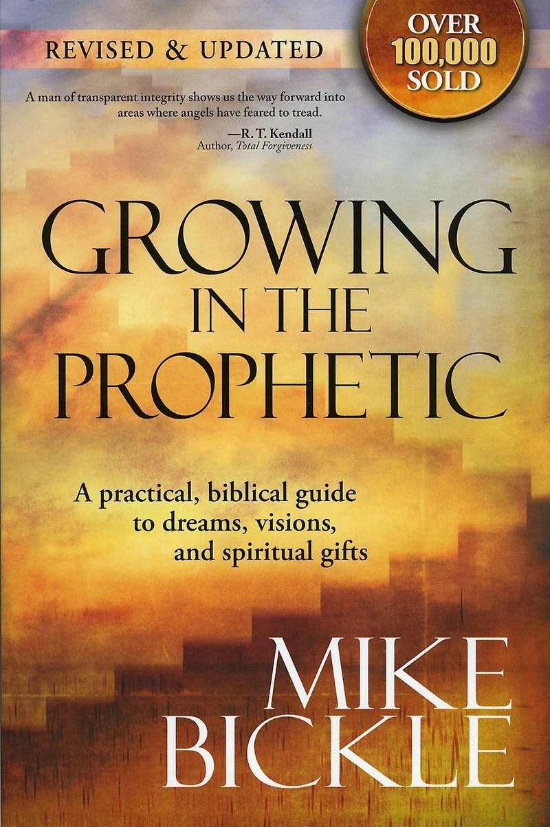 Growing The Prophetic: A Balanced, Biblical Guide to Using and Nurturing Dreams, Revelations Spiritual Gifts as God Intended