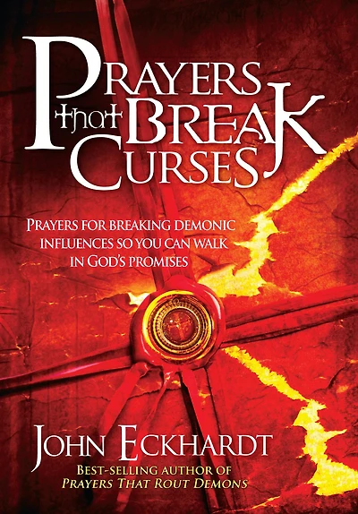 Prayers That Break Curses: for Breaking Demonic Influences so You Can Walk God's Promises