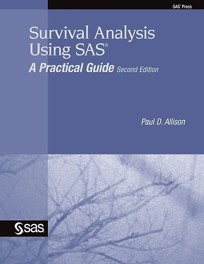 Survival Analysis Using SAS: A Practical Guide, Second Edition