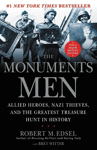 the Monuments Men: Allied Heroes, Nazi Thieves, and Greatest Treasure Hunt History