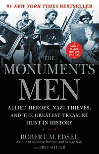 the Monuments Men: Allied Heroes, Nazi Thieves, and Greatest Treasure Hunt History