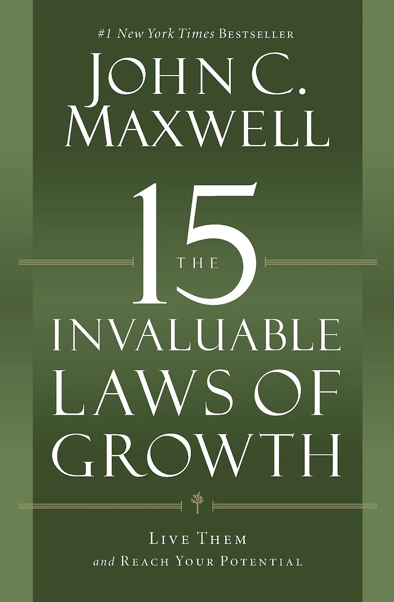 The 15 Invaluable Laws of Growth (10th Anniversary Edition): Live Them and Reach Your Potential