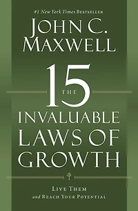 The 15 Invaluable Laws of Growth (10th Anniversary Edition): Live Them and Reach Your Potential