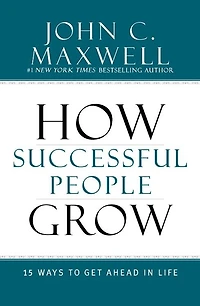 How Successful People Grow: 15 Ways to Get Ahead Life