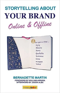 Storytelling about Your Brand Online and Offline: A Compelling Guide to Discovering Your Story