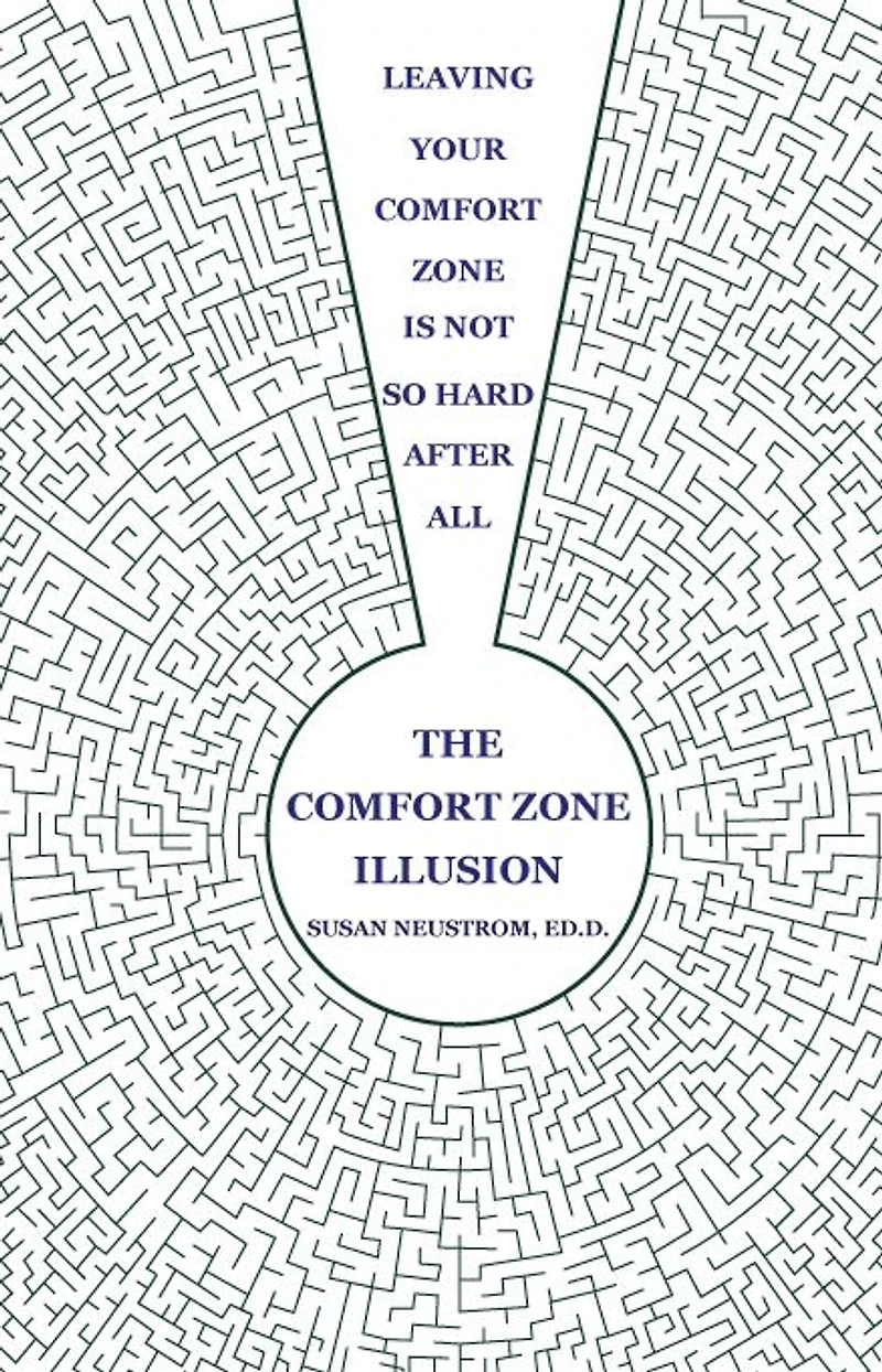 The Comfort Zone Illusion: Leaving Your Comfort Zone Is Not So Hard After All