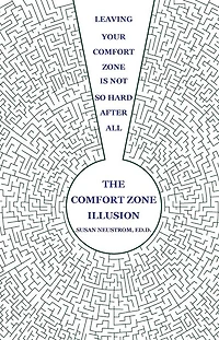 The Comfort Zone Illusion: Leaving Your Comfort Zone Is Not So Hard After All