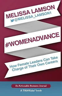 Melissa Lamson on #WomenAdvance: How Female Leaders Can Take Charge of Their Own Careers