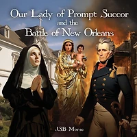 Our Lady of Prompt Succor and the Battle New Orleans