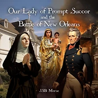 Our Lady of Prompt Succor and the Battle New Orleans