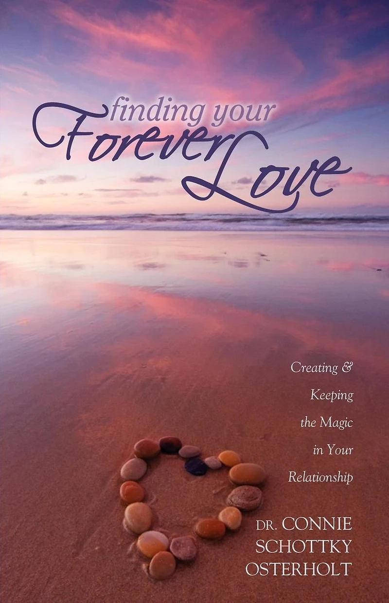Finding Your Forever Love: Creating and Keeping The Magic Relationship