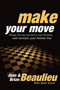 Make Your Move: Change the Way You Look At Business and Increase Bottom Line