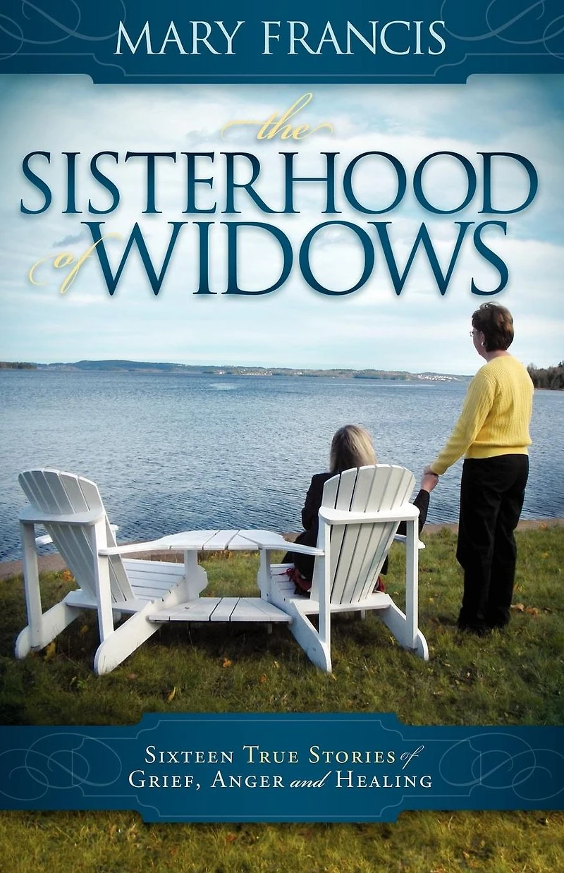 The Sisterhood of Widows: Sixteen True Stories Grief, Anger and Healing