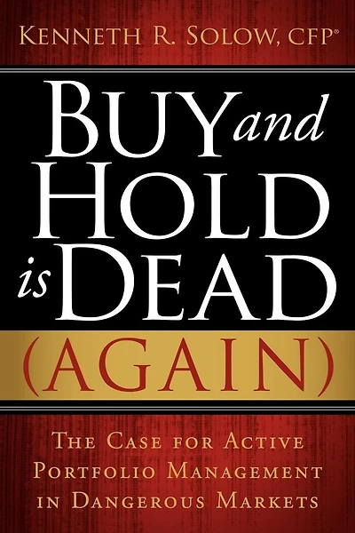 Buy and Hold Is Dead (Again): The Case for Active Portfolio Management Dangerous Markets