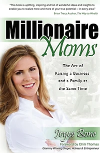 Millionaire Moms: the Art of Raising a Business and Family at Same Time