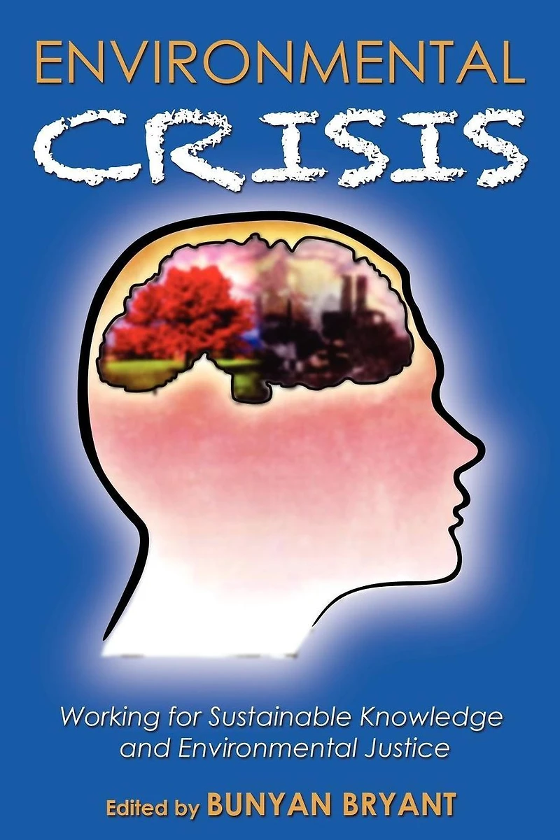 Environmental Crisis: Working for Sustainable Knowledge and Justice