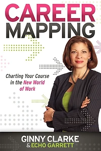 Career Mapping: Charting Your Course the New World of Work