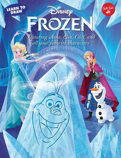 Learn to Draw Disney's Frozen: Featuring Anna, Elsa, Olaf, and all your favorite characters!