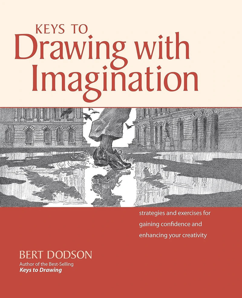 Keys to Drawing with Imagination: Strategies and exercises for gaining confidence enhancing your creativity