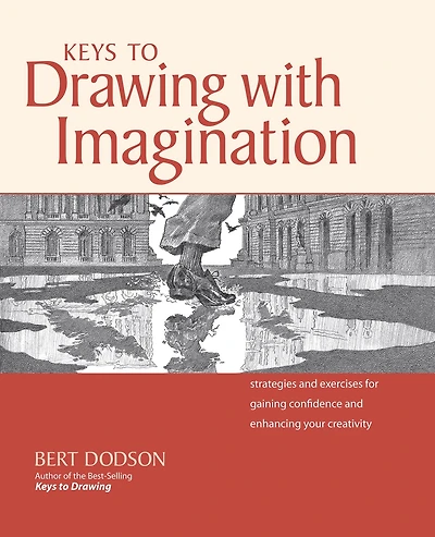 Keys to Drawing with Imagination: Strategies and exercises for gaining confidence enhancing your creativity