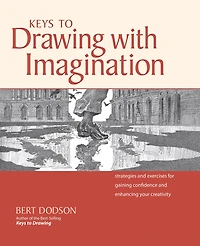 Keys to Drawing with Imagination: Strategies and exercises for gaining confidence enhancing your creativity