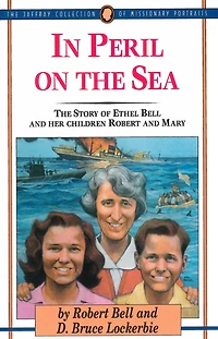 In Peril on the Sea: The Story of Ethel Bell and Her Children Robert and Mary