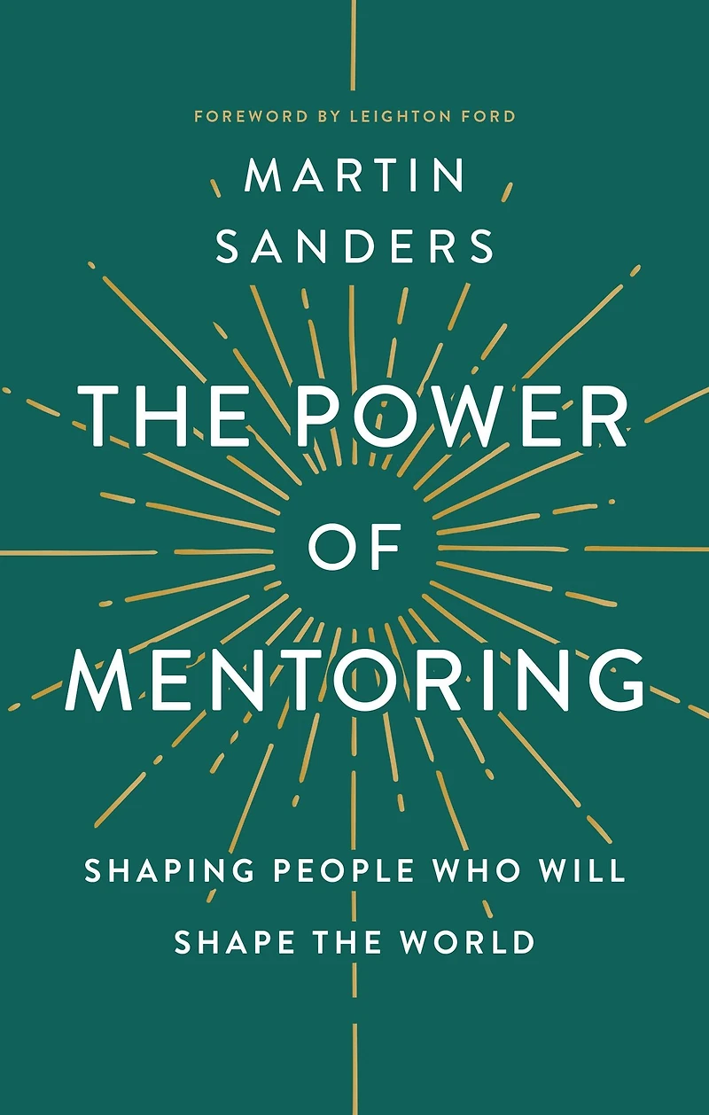 The Power of Mentoring: Shaping People Who will Shape the World