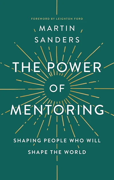 The Power of Mentoring: Shaping People Who will Shape the World