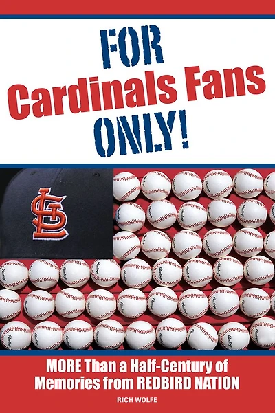 For Cardinals Fans Only!: More Than a Half-Century of Memories from Redbird Nation