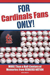 For Cardinals Fans Only!: More Than a Half-Century of Memories from Redbird Nation