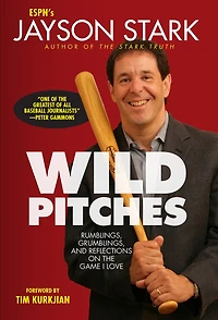 Wild Pitches: Rumblings, Grumblings, and Reflections on the Game I Love