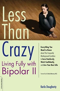 Less than Crazy: Living Fully with Bipolar II