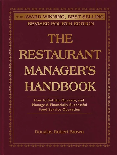 The Restaurant Manager's Handbook: How to Set Up, Operate, and Manage a Financially Successful Food Service Operation 4th Edition
