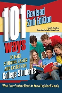 101 Ways to Make Studying Easier and Faster For College Students What Every Student Needs Know Explained Simply REVISED 2ND EDITION