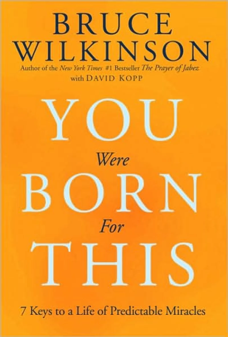 You Were Born for This: Seven Keys to a Life of Predictable Miracles