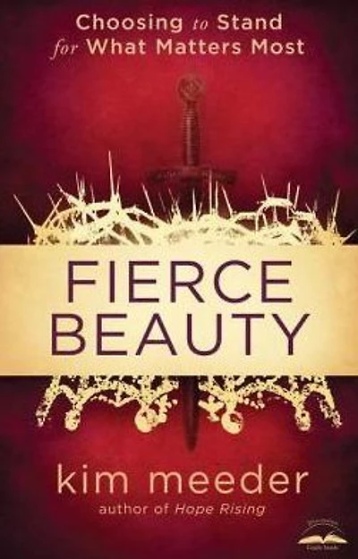 Fierce Beauty: Choosing to Stand for What Matters Most