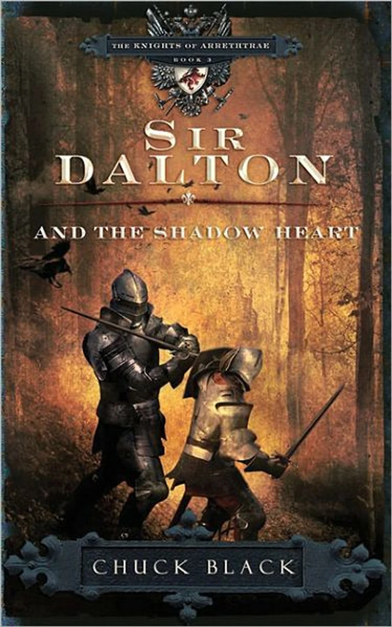 Sir Dalton and the Shadow Heart (Knights of Arrethtrae Series #3)