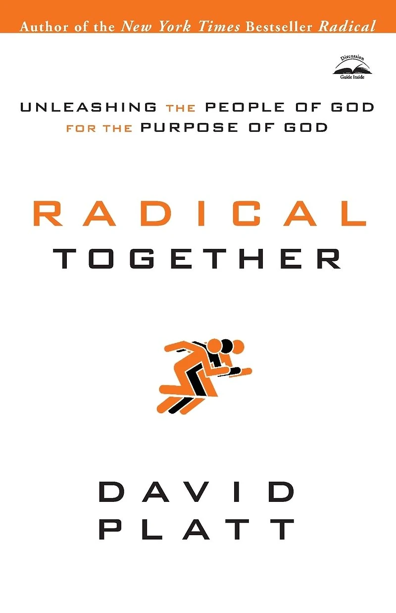 Radical Together: Unleashing the People of God for Purpose