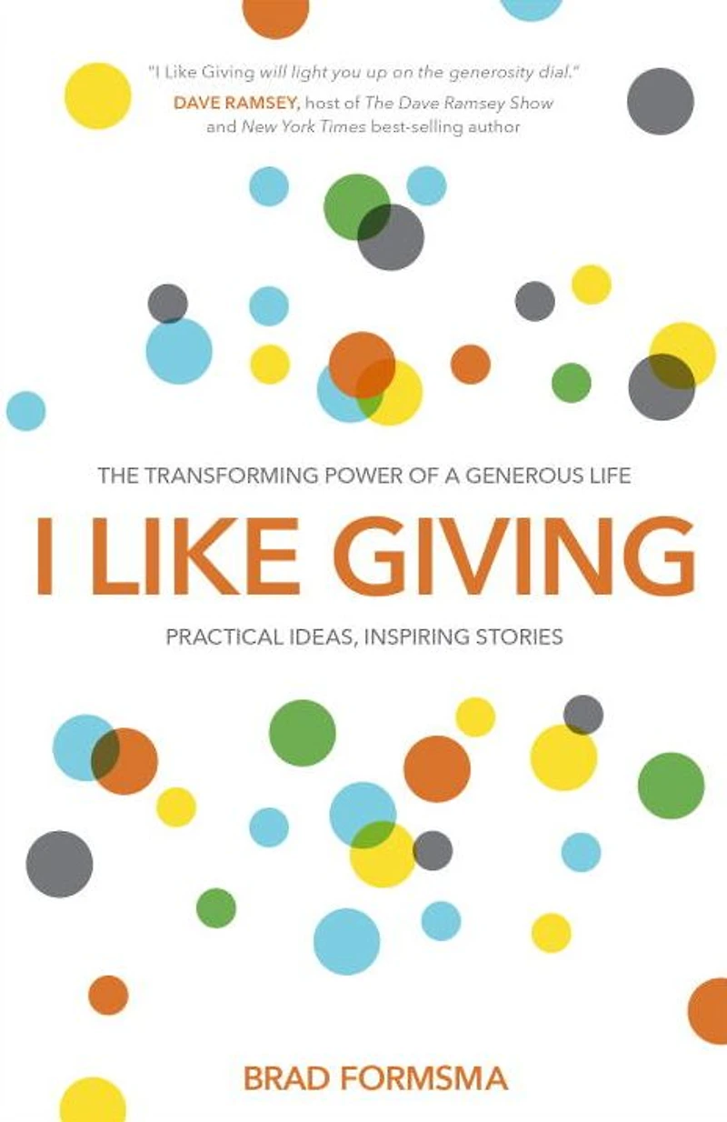 I Like Giving: The Transforming Power of a Generous Life