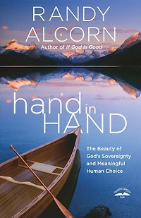 hand Hand: The Beauty of God's Sovereignty and Meaningful Human Choice