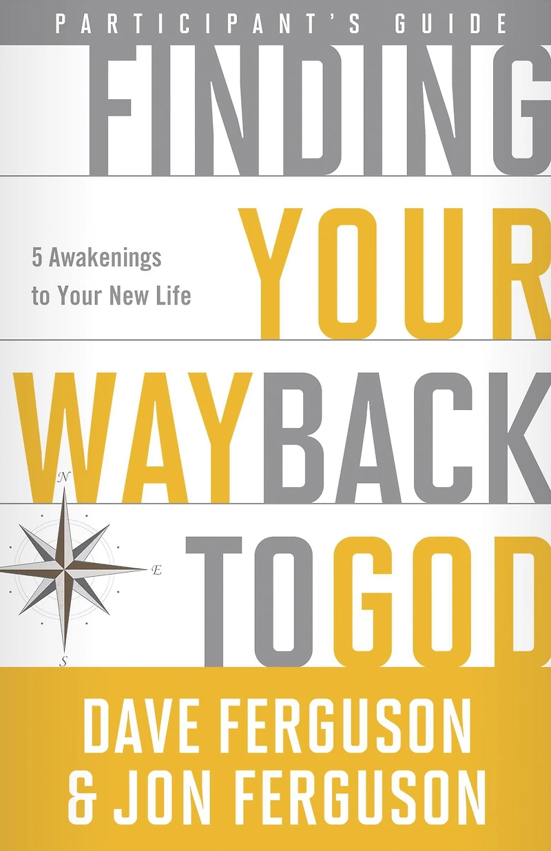 Finding Your Way Back to God Participant's Guide: Five Awakenings New Life